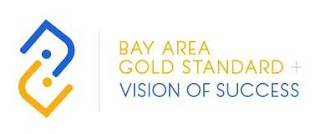 BAY AREA GOLD STANDARD + VISION OF SUCCESS