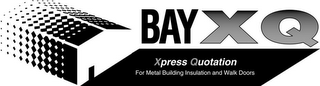 BAY XQ XPRESS QUOTATION FOR METAL BUILDING INSULATION AND WALK DOORS logo
