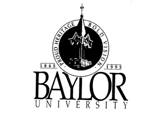BAYLOR UNIVERSITY 1845 1995 PROUD HERITAGE BOLD VISION logo