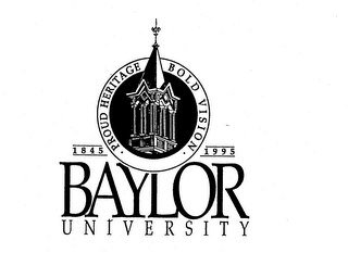 BAYLOR UNIVERSITY 1845 1995 PROUD HERITAGE BOLD VISION logo