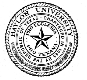 BAYLOR UNIVERSITY CHARTERED IN 1845 BY THE REPUBLIC OF TEXAS PRO ECCLESIA PRO TEXANA logo