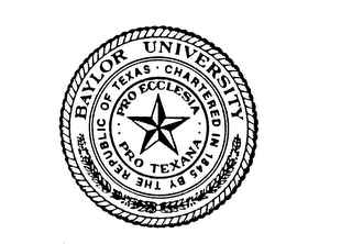 BAYLOR UNIVERSITY CHARTERED IN 1845 BY THE REPUBLIC OF TEXAS PRO ECCLESIA PRO TEXANA logo