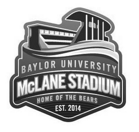 BAYLOR UNIVERSITY MCLANE STADIUM HOME OF THE BEARS EST. 2014 logo