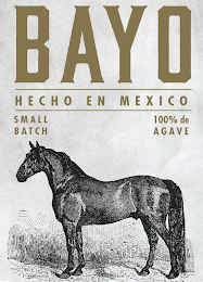 BAYO HECHO EN MEXICO SMALL BATCH 100% DE AGAVE logo