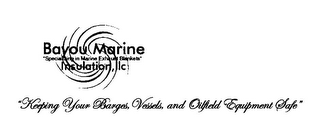 BAYOU MARINE INSULATION, LLC "SPECIALIZING IN MARINE EXHAUST BLANKETS" "KEEPING YOUR BARGES,VESSELS, AND OILFIELD EQUIPMENT SAFE" logo