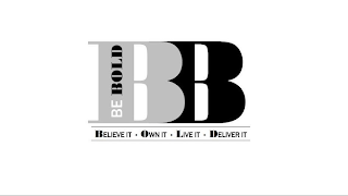 BB BE BOLD BELIEVE IT OWN IT LIVE IT DELIVER IT logo