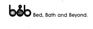 B&B BED, BATH AND BEYOND.