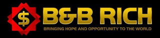 B&B RICH BRINGING HOPE AND OPPORTUNITY TO THE WORLD logo