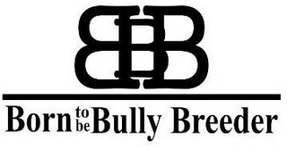 BBB BORN TO BE BULLY BREEDER logo