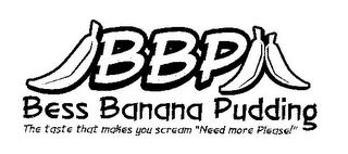 BBP BESS BANANA PUDDING THE TASTE THAT MAKES YOU SCREAM "NEED MORE PLEASE!" logo