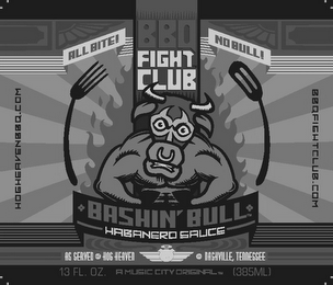 BBQ FIGHT CLUB  ALL BITE! NO BULL! BASHIN' BULL HABANERO SAUCE HOGHEAVENBBQ.COM BBQFIGHTCLUB.COM AS SERVED AT HOG HEAVEN IN NASHVILLE, TENNESSEE A MUSIC CITY ORIGINAL logo