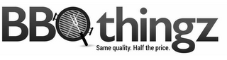 BBQ THINGZ SAME QUALITY. HALF THE PRICE. logo