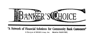 BC BANKER'S CHOICE "A NETWORK OF FINANCIAL SOLUTIONS FOR COMMUNITY BANK CUSTOMERS" A DIVISION OF MMAR GROUP, INC. MEMBER NASD/SIPC logo
