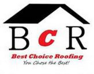 BCR BEST CHOICE ROOFING YOU CHOSE THE BEST! logo