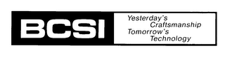 BCSI YESTERDAY'S CRAFTSMANSHIP TOMORROW'S TECHNOLOGY logo