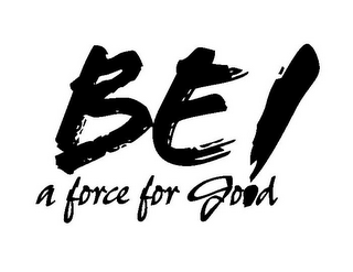 BE! A FORCE FOR GOOD logo