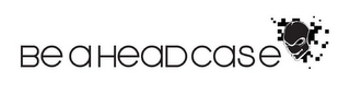 BE A HEADCASE logo