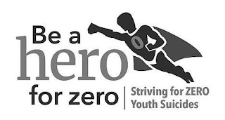 BE A HERO FOR ZERO STRIVING FOR ZERO YOUTH SUICIDES 0 logo