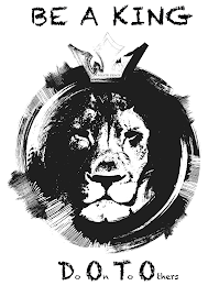 BE A KING CREATE PEACE DO ON TO OTHERS logo