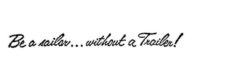 BE A SAILOR... WITHOUT A TRAILER! logo