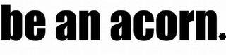 BE AN ACORN. logo