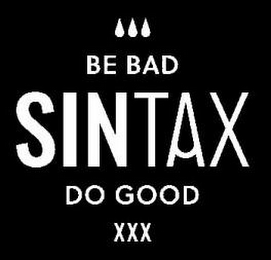 BE BAD SINTAX DO GOOD XXX logo