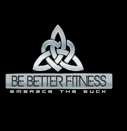 BE BETTER FITNESS EMBRACE THE SUCK logo