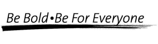 BE BOLD · BE FOR EVERYONE logo