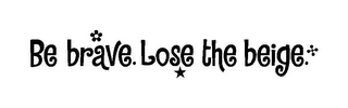 BE BRAVE. LOSE THE BEIGE. logo