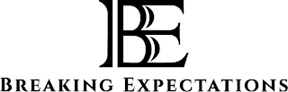 BE BREAKING EXPECTATIONS