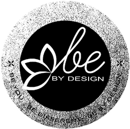 BE BY DESIGN BE YOU. BE DIFFERENT. BE BY DESIGN. logo