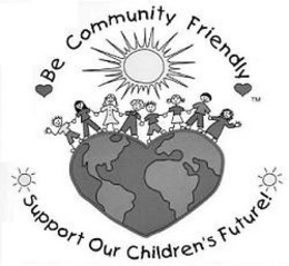 BE COMMUNITY FRIENDLY SUPPORT OUR CHILDREN'S FUTURE logo