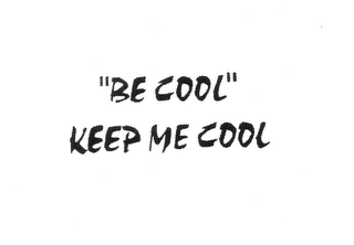 "BE COOL" KEEP ME COOL logo
