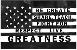 BE. CREATE. SHARE. TEACH. FIGHT FOR. RESPECT. LIVE. GREATNESS logo