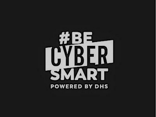 #BE CYBER SMART POWERED BY DHS logo