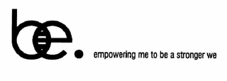 BE EMPOWERING ME TO BE A STRONGER WE logo
