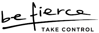 BE FIERCE TAKE CONTROL logo