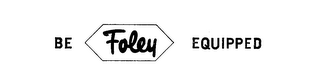 BE FOLEY EQUIPPED logo
