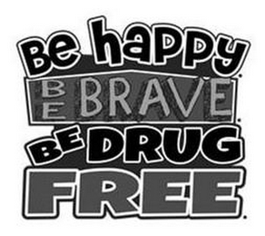 BE HAPPY. BE BRAVE. BE DRUG FREE. logo