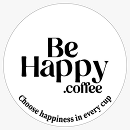 BE HAPPY.COFFEE CHOOSE HAPPINESS IN EVERY CUP logo