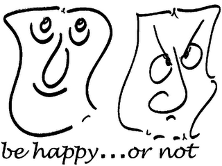 BE HAPPY...OR NOT logo