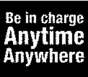 BE IN CHARGE ANYTIME ANYWHERE logo