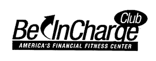 BE INCHARGE CLUB AMERICA'S FINANCIAL FITNESS CENTER logo