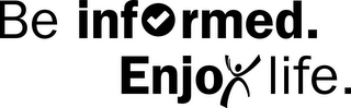 BE INFORMED. ENJOY LIFE. logo