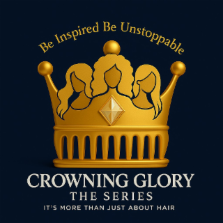 BE INSPIRED BE UNSTOPPABLE CROWNING GLORY THE SERIES IT'S MORE THAN JUST ABOUT HAIR logo