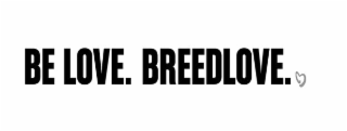 BE LOVE. BREEDLOVE. logo