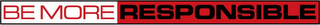 BE MORE RESPONSIBLE logo