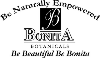 BE NATURALLY EMPOWERED B BONITA BOTANICALS BE BEAUTIFUL BE BONITA logo