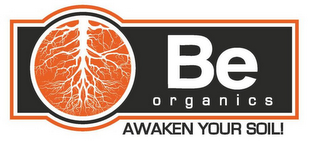 BE ORGANICS AWAKEN YOUR SOIL! logo