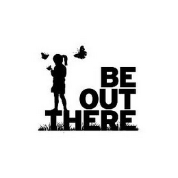 BE OUT THERE logo